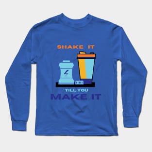 Shake it ' till you make it motivational design Long Sleeve T-Shirt